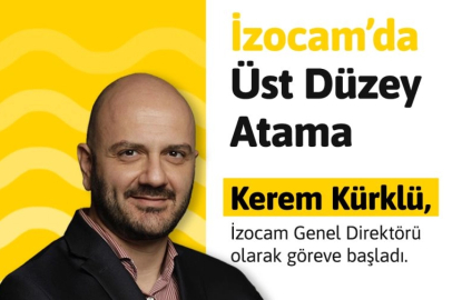 Kerem Kürklü İzocam Genel Direktörü Oldu