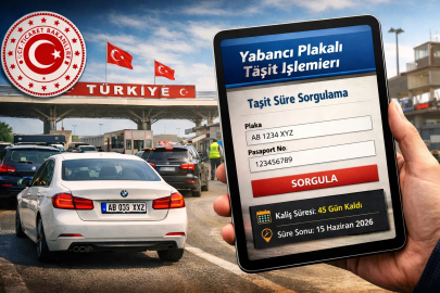 Yabancı Plakalı Araçlara Yeni Sistem: Süre Aşımı Sorunu Bitiyor